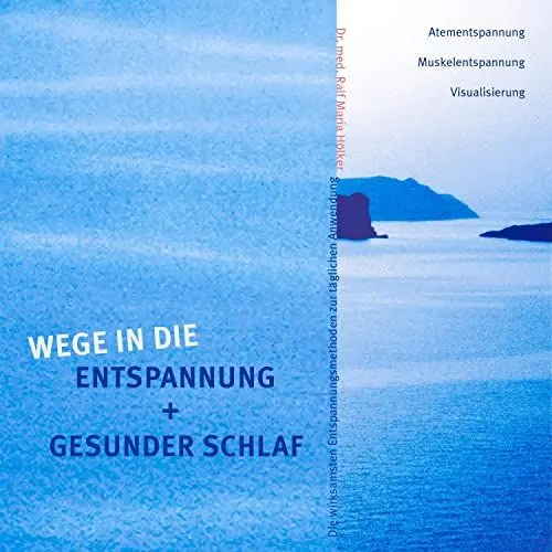 Produktbild: Wege in die Entspannung + Gesunder Schlaf: Die wirksamsten Entspannungsmethoden zur täglichen Anwendung. Atementspannung, Muskelentspannung, Visualisierung