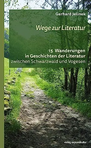 Produktbild: Wege zur Literatur: 15 Wanderungen in Geschichten der Literatur
