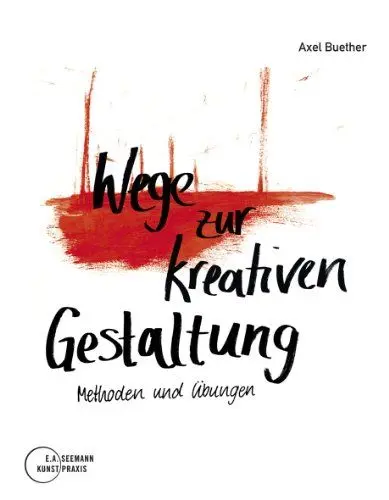 Produktbild: Wege zur kreativen Gestaltung: Methoden und Übungen
