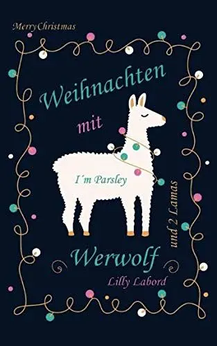 Produktbild: Weihnachten mit Werwolf: ... und 2 Lamas (Ein Werwolf in Little Hamperton, Band 1)