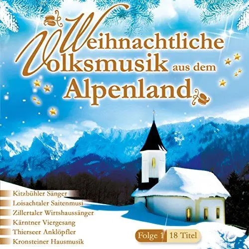 Produktbild: Weihnachtliche Volksmusik aus dem Alpenland·· Saitenmusik·· Zither·· Hausmusik·· Chormusik·· Weisenbläser·· Anklöpfler·· Harfe·· Viergesang·· Traditionelle Volksmusik·· Echte Volksmusik·· Weihnacht·· Weihnachten·· Tirol·· Bayern·· Oberösterreich·· Kärnten·· Zillertal··