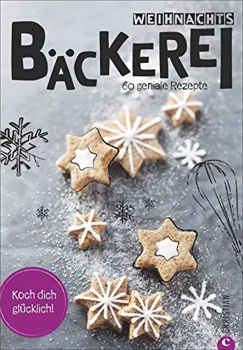 Produktbild: Weihnachtsbäckerei: Koch dich glücklich. 60 geniale Rezepte. Plätzchen, Stollen und süßes Weihnachtsgebäck, für Weihnachten backen und große Vielfalt an bestem Gebäck zu Weihnachten genießen.