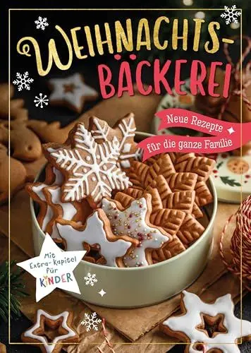 Produktbild: Weihnachtsbäckerei - Neue Rezepte für die ganze Familie: Mit Extra-Kapitel für Kinder