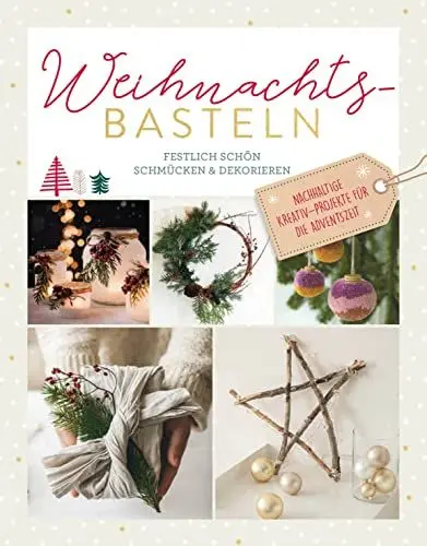 Produktbild: Weihnachtsbasteln: Festlich schön schmücken & dekorieren. Nachhaltige Kreativ-Projekte für die Adventszeit