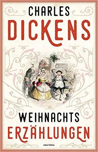 Produktbild: Weihnachtserzählungen: Wunderbar festlich, witzig und anrührend: Neun beliebte Weihnachtsgeschichten von Charles Dickens mit Originalillustrationen