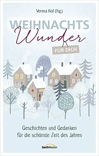 Produktbild: Weihnachtswunder für dich: Geschichten und Gedanken für die schönste Zeit des Jahres