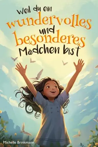 Produktbild: Weil du ein wundervolles und besonderes Mädchen bist: Kinderbuch für Mädchen ab 6 Jahren - Inspirierende Geschichten über Mut, innere Stärke und Selbstvertrauen