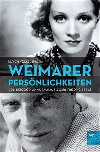 Produktbild: Weimarer Persönlichkeiten: Von Herzogin Anna Amalia bis Carl Friedrich Zeiss