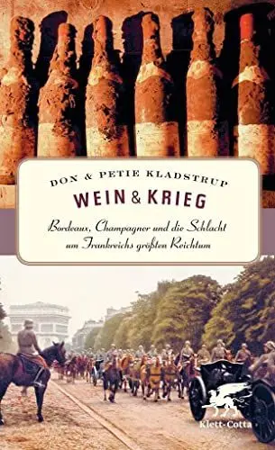 Produktbild: Wein & Krieg: Bordeaux, Champagner und die Schlacht um Frankreichs größten Reichtum