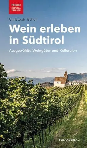 Produktbild: Wein erleben in Südtirol: Ausgewählte Weingüter und Kellereien (Folio - Südtirol erleben)