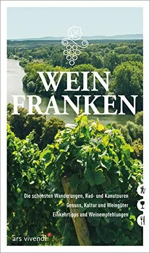 Produktbild: Weinfranken: Die schönsten Wanderungen, Rad- und Kanutouren - Genuss, Kultur und Weingüter - Einkehrtipps und Weinempfehlungen