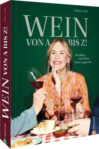 Produktbild: Weinguide – Wein von A bis Z!: KEIN trockenes Wein-Lexikon. Alle Basics. Viel Wissen. Keine Langeweile. Für Einsteiger und Kenner.