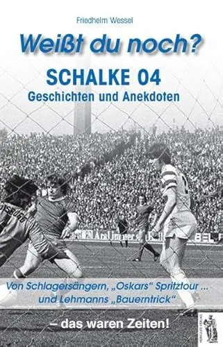 Produktbild: Weißt du noch? Schalke 04 Geschichten und Anekdoten: Geschichten und Anekdoten. Von Schlagersängern, 