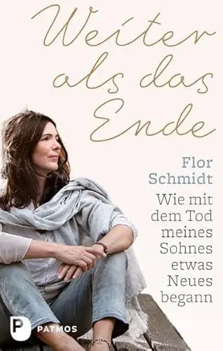 Produktbild: Weiter als das Ende: Wie mit dem Tod meines Sohnes etwas Neues begann