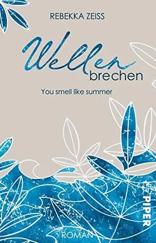 Produktbild: Wellenbrechen – You smell like summer: Roman | Große Gefühle und Selbstfindung auf Rügen – eine ganz besondere Liebesgeschichte