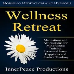 Produktbild: Wellness Retreat: Meditations and Affirmations for Mindfulness Training, Increased Inner Happiness and Positive Thinking