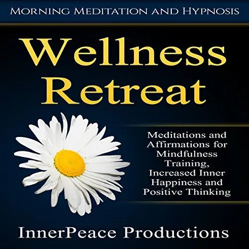 Produktbild: Wellness Retreat: Meditations and Affirmations for Mindfulness Training, Increased Inner Happiness and Positive Thinking
