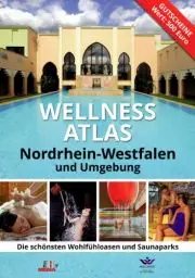 Produktbild: Wellness-Atlas Nordrhein-Westfalen und Umgebung: Die schönsten Wohlfühloasen und Saunaparks