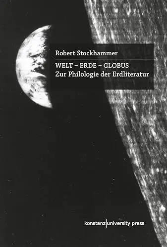 Produktbild: Welt - Erde - Globus: Zur Philologie der Erdliteratur