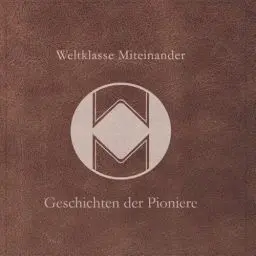 Produktbild: Weltklasse Miteinander - Geschichten der Pioniere: Geschichten, die Herzen zum Lächeln bringen.