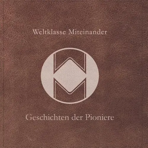 Produktbild: Weltklasse Miteinander - Geschichten der Pioniere: Geschichten, die Herzen zum Lächeln bringen.