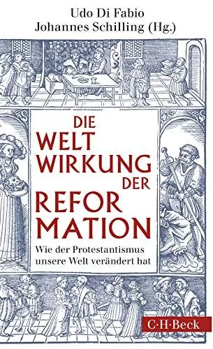 Produktbild: Weltwirkung der Reformation: Wie der Protestantismus unsere Welt verändert hat (Beck Paperback)
