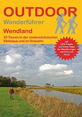 Produktbild: Wendland: 25 Touren in der niedersächsischen Elbtalaue und im Drawehn (Outdoor Regional, Band 357)