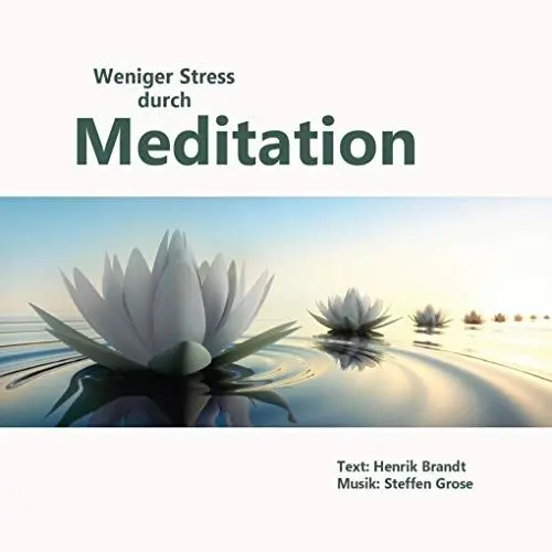 Produktbild: Weniger Stress durch Meditation: Übungen für mehr innere Ruhe, Gelassenheit und Selbstbewusstsein im Leben: Übungen für mehr innere Ruhe, Gelassenheit und Sebstbewusstsein im Leben