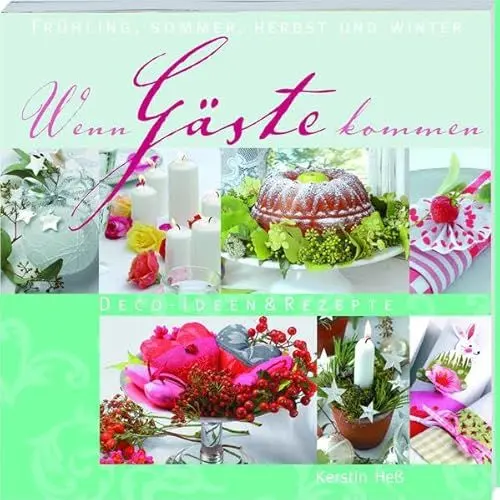 Produktbild: Wenn Gäste kommen: Deko-Ideen & Rezepte: Frühling, Sommer, Herbst und Winter. Deco-Ideen & Rezepte