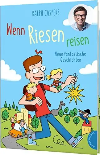 Produktbild: Wenn Riesen reisen: Neue fantastische Geschichten | Ein Kinderbuch zum Staunen und Vorlesen