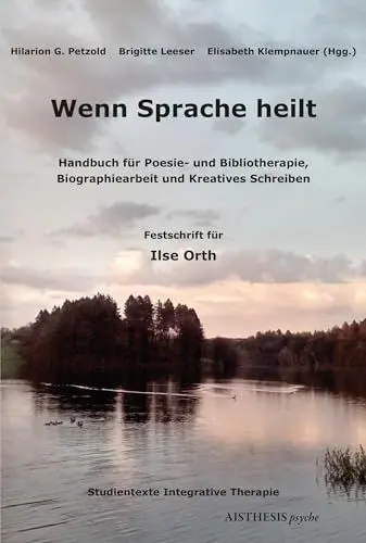 Produktbild: Wenn Sprache heilt: Handbuch für Poesie- und Bibliotherapie, Biographiearbeit und Kreatives Schreiben. Festschrift für Ilse Orth (Aisthesis psyche)