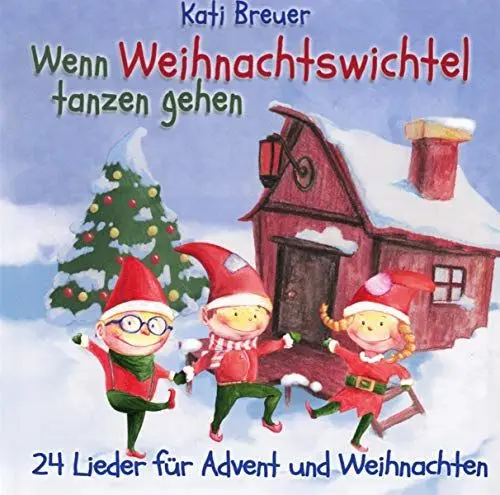 Produktbild: Wenn Weihnachtswichtel tanzen gehen: 24 Lieder für Advent und Weihnachten
