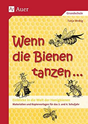 Produktbild: Wenn die Bienen tanzen ...: Einblicke in die Welt der Honigbienen, Materialien und Kopiervorlagen (3. und 4. Klasse)