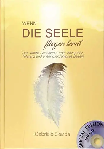 Produktbild: Wenn die Seele fliegen lernt (Special Edition): Eine wahre Geschichte über Akzeptanz, Toleranz und unser grenzenloses Dasein
