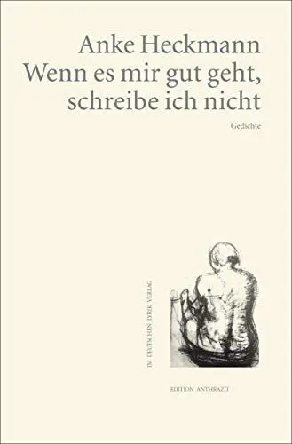 Produktbild: Wenn es mir gut geht, schreibe ich nicht: Gedichte (deutscher lyrik verlag)