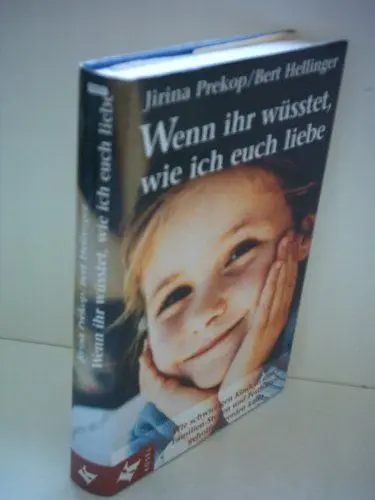Produktbild: Wenn ihr wüsstet, wie ich euch liebe: Wie schwierigen Kindern durch Familien-Stellen und Festhalten geholfen werden kann