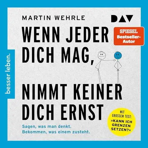 Produktbild: Wenn jeder dich mag, nimmt keiner dich ernst.: Sagen, was man denkt. Bekommen, was einem zusteht