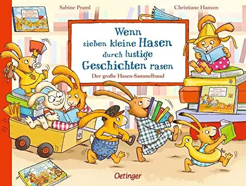Produktbild: Wenn sieben kleine Hasen durch lustige Geschichten rasen: Der große Hasen-Sammelband (Die sieben kleinen Hasen): Der große Hasen-Sammelband. Enthält 3 Bilderbücher ab 3 Jahren
