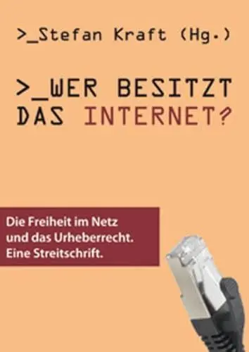 Produktbild: Wer besitzt das Internet? Die Freiheit im Netz und das Urheberrecht