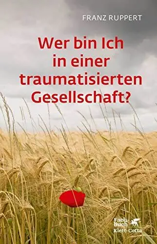 Produktbild: Wer bin ich in einer traumatisierten Gesellschaft?: Wie Täter-Opfer-Dynamiken unser Leben bestimmen und wie wir uns daraus befreien