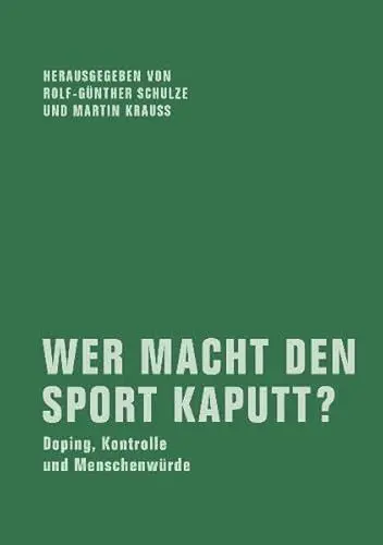 Produktbild: Wer macht den Sport kaputt?: Doping, Kontrolle und Menschenwürde