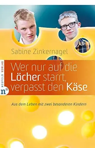 Produktbild: Wer nur auf die Löcher starrt, verpasst den Käse: Aus dem Leben mit zwei besonderen Kindern