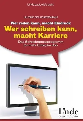 Produktbild: Wer reden kann, macht Eindruck - wer schreiben kann, macht Karriere: Das Schreibfitnessprogramm für mehr Erfolg im Job. Linde-Ratgeber