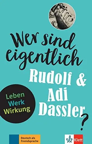 Produktbild: Wer sind eigentlich Rudolf & Adi Dassler?: Leben - Werk - Wirkung. Lektüre mit Lösungen (Wer ist eigentlich ...?)