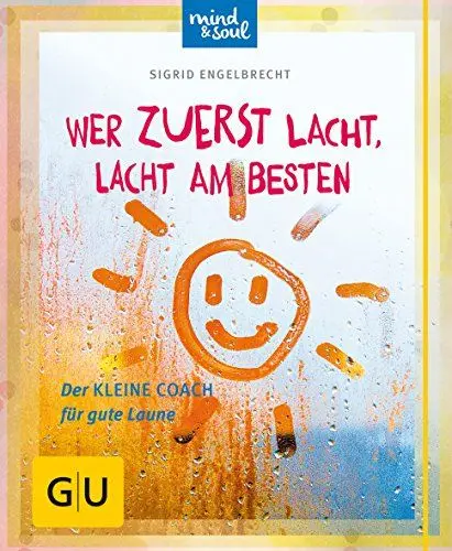 Produktbild: Wer zuerst lacht, lacht am besten: Der kleine Coach für gute Laune (GU Mind & Soul Kleiner Coach)