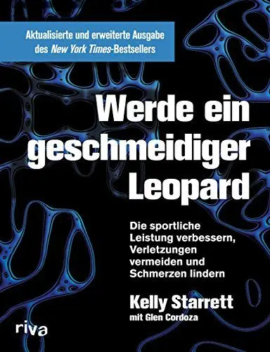 Produktbild: Werde ein geschmeidiger Leopard – aktualisierte und erweiterte Ausgabe: Die sportliche Leistung verbessern, Verletzungen vermeiden und Schmerzen lindern