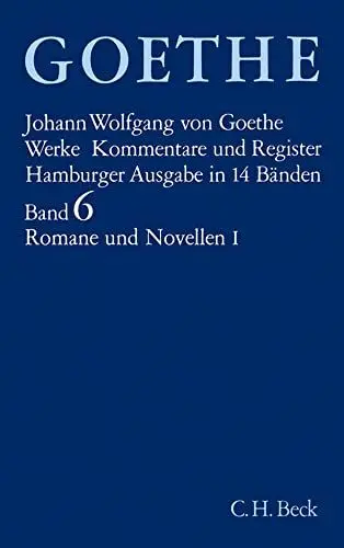 Produktbild: Werke, 14 Bde. (Hamburger Ausg.), Bd.6, Romane und Novellen: Die Leiden des jungen Werther. Unterhaltungen deutscher Ausgewanderter. Die Wahlverwandtschaften. Novelle.