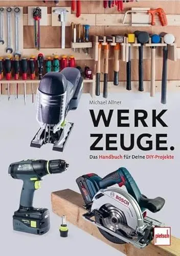 Produktbild: Werkzeuge. Das Handbuch für Deine DIY-Projekte: für Haushalt, Garten, Werkstatt, Kfz