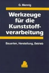 Produktbild: Werkzeuge für die Kunststoffverarbeitung: Bauarten, Herstellung, Betrieb