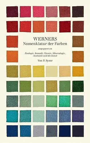 Produktbild: Werners Nomenklatur der Farben: Angepasst an Zoologie, Botanik, Chemie, Mineralogie, Anatomie und die Kunst.